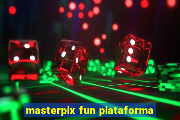 masterpix fun plataforma